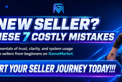 GameMarket 7 Rookie Mistakes New Sellers Make (and How to Avo news image