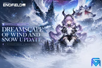 Arknights: Endfield Arknights Endfield Dreamscape of Wind and Snow Upd news image