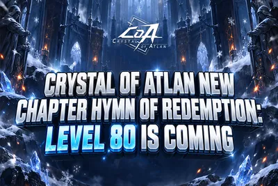 Crystal of Atlan Crystal of Atlan Level 80 Update: Everything About news image
