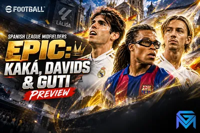 eFootball eFootball Spanish League Midfielders Epic: Kaká, D news image