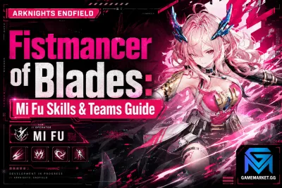 Arknights: Endfield Fistmancer of Blades: Mi Fu Skills & Teams Guide news image