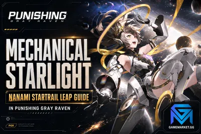 Punishing: Gray Raven Mechanical Starlight: Nanami Startrail Leap Guide  news image
