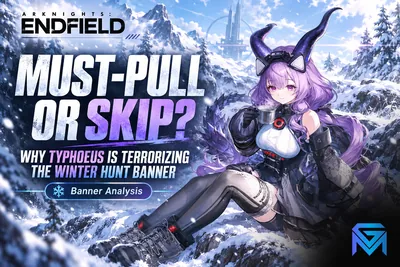 Arknights: Endfield Must-Pull or Skip? Why Typhoeus Is Terrorizing the news image