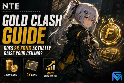 Neverness to Everness NTE Gold Clash Guide: Does 2x Fons Actually Raise  news image