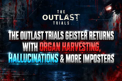 The Outlast Trials The Outlast Trials Season 7.2: Geister and 2 New M news image