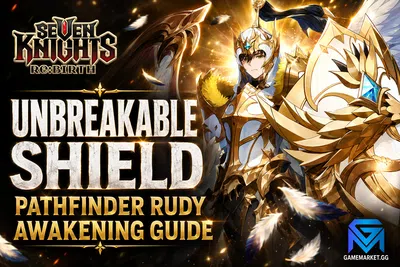 Seven Knights Re:Birth Unbreakable Shield: Pathfinder Rudy Awakening Guid news image