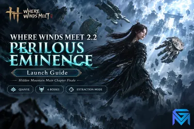 Where Winds Meet Where Winds Meet 2.2: Perilous Eminence Launch Gui news image