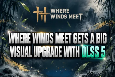 Where Winds Meet Where Winds Meet DLSS 5: Better Performance & Visu news image