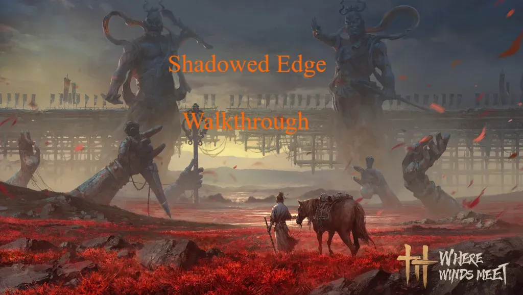 Where Winds Meet Where Winds Meet Shadowed Edge Full Walkthrough news image