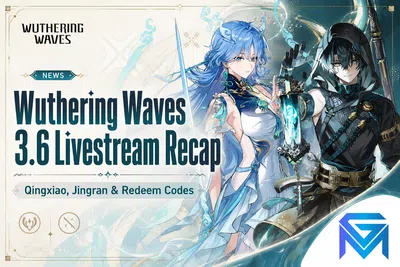 Wuthering Waves Wuthering Waves 3.6 Livestream Recap: Qingxiao, Ji news image