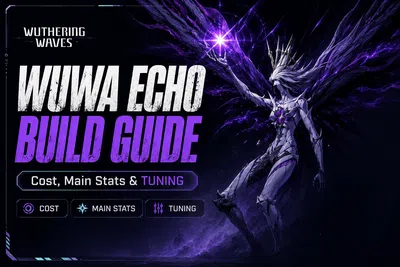 Wuthering Waves Wuthering Waves Echo Guide: Cost, Main Stats & Tun news image