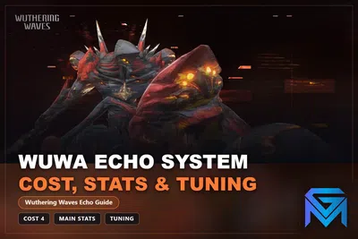 Wuthering Waves Wuthering Waves Echo Guide: Cost, Main Stats & Tun news image