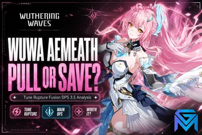 Wuthering Waves WuWa Aemeath Pull or Save? Tune Rupture Fusion DPS news image