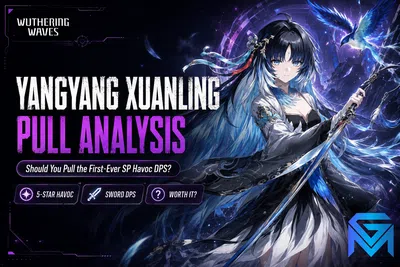 Wuthering Waves WuWa Yangyang Xuanling Pull Analysis — Should You  news image