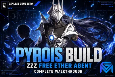 Zenless Zone Zero ZZZ 3.0 Pyrois — Free S-Rank Agent Build Strategy news image
