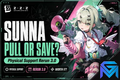 Zenless Zone Zero ZZZ Sunna Pull or Save? Physical Support Rerun 3.0 news image